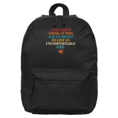 Don'T Think At This Age Meant To Live An Uncomfortable Life 16 in Basic Backpack