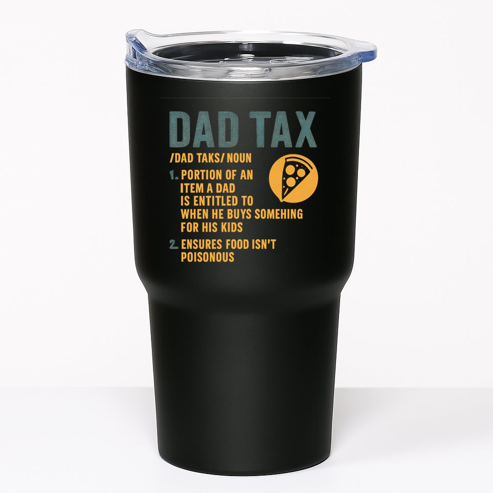 Dad Tax: A Fun Take on Fatherhood Tumbler