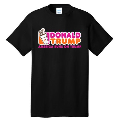 Donald Trump America Runs On Trump Tall T-Shirt