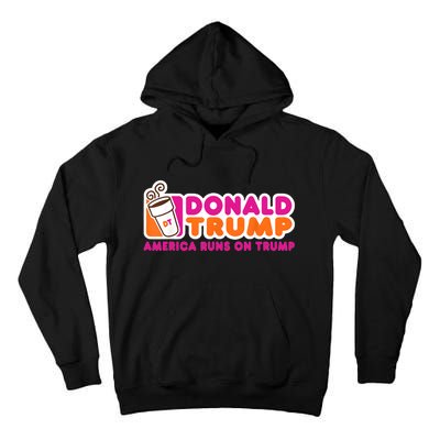 Donald Trump America Runs On Trump Tall Hoodie