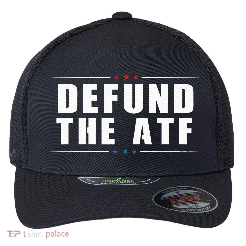 Defund The ATF 2nd Amendment Pro Gun Flexfit Unipanel Trucker Cap