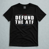 Defund The ATF 2nd Amendment Pro Gun T-Shirt