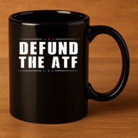 Defund The ATF 2nd Amendment Pro Gun 11oz C Handle Ceramic Mug