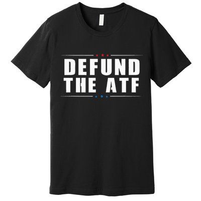 Defund The ATF 2nd Amendment Pro Gun Premium T-Shirt