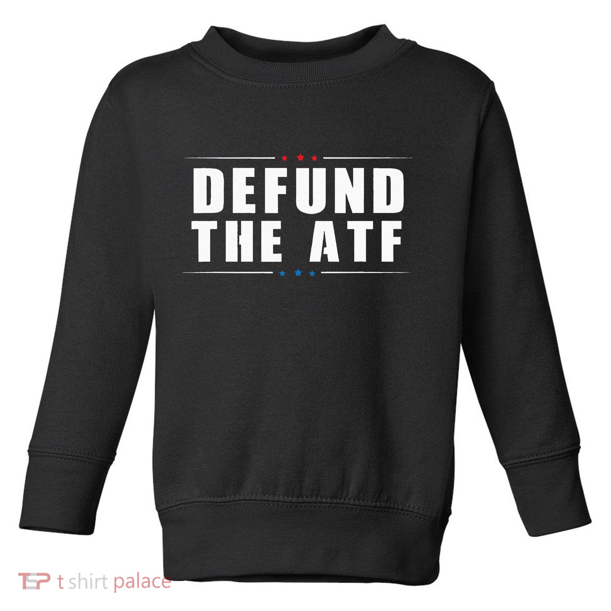 Defund The ATF 2nd Amendment Pro Gun Toddler Sweatshirt