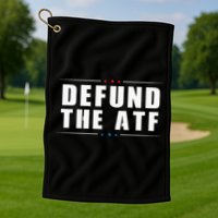 Defund The ATF 2nd Amendment Pro Gun Golf Towel