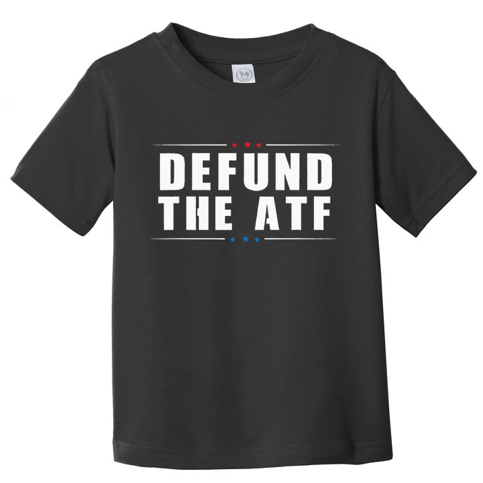 Defund The ATF 2nd Amendment Pro Gun Toddler T-Shirt