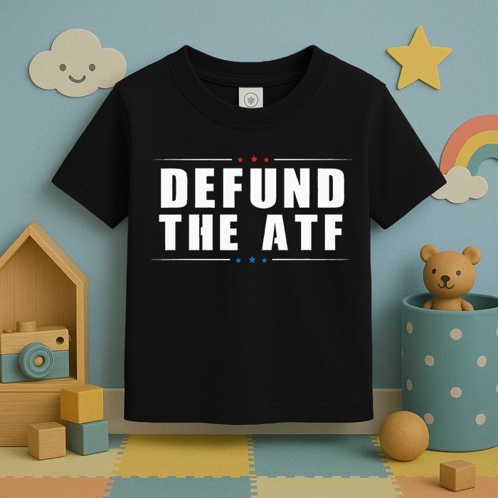 Defund The ATF 2nd Amendment Pro Gun Toddler T-Shirt