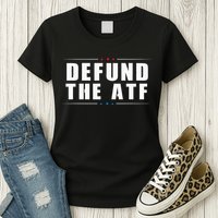 Defund The ATF 2nd Amendment Pro Gun Womens T-Shirt
