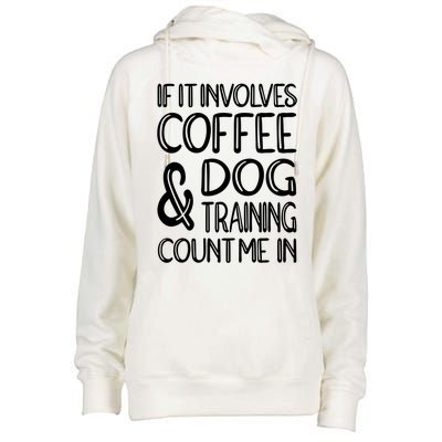 Dog Training And Coffee Dog Trainer Gift Womens Funnel Neck Pullover Hood