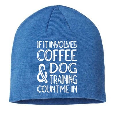 Dog Training And Coffee Dog Trainer Gift Sustainable Beanie