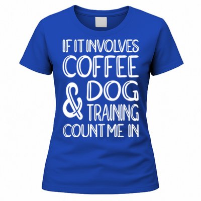 Dog Training And Coffee Dog Trainer Gift Women's T-Shirt