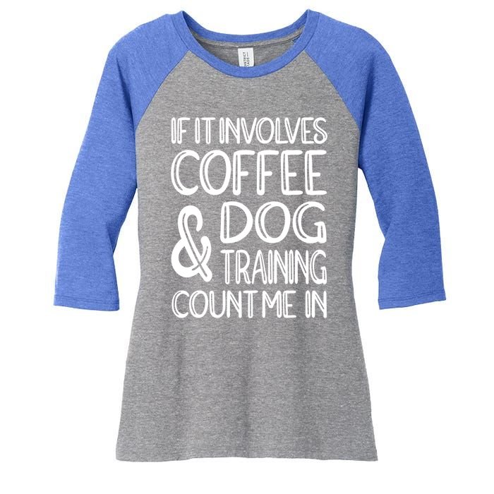 Dog Training And Coffee Dog Trainer Gift Women's Tri-Blend 3/4-Sleeve Raglan Shirt