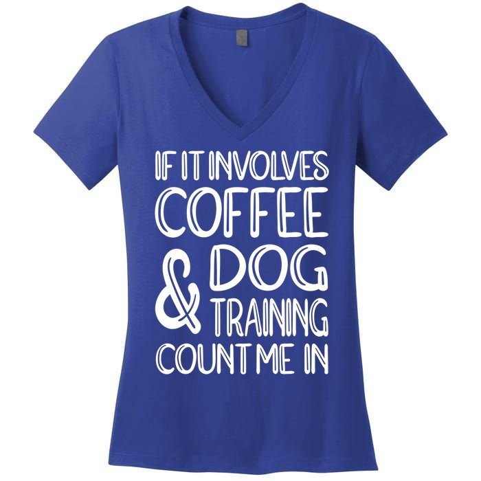 Dog Training And Coffee Dog Trainer Gift Women's V-Neck T-Shirt