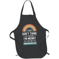 Don't Think At This Age I'm Meant To Live Uncomfortable Life Full-Length Apron With Pockets
