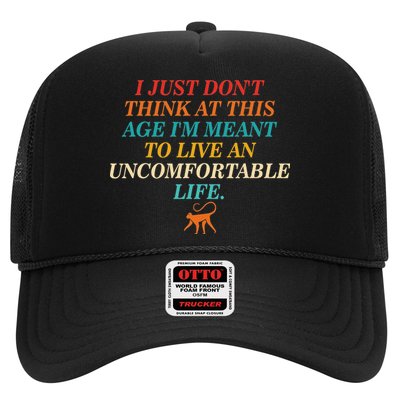 Dont Think At This Age Meant To Live An Uncomfortable Life Trucker Hat