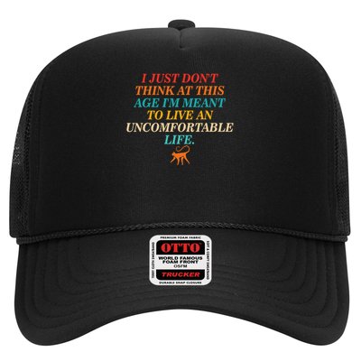 Don't Think At This Age Meant To Live An Uncomfortable Life Trucker Hat