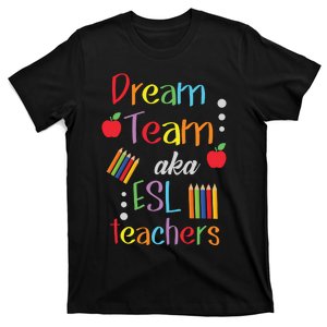 Dream Team AKA ESL Teachers Cute Educators T-Shirt