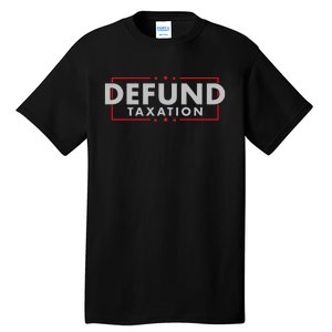 Defund Taxation Antigovernment Antiirs Taxes Tall T-Shirt