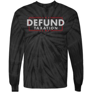 Defund Taxation Antigovernment Antiirs Taxes Tie-Dye Long Sleeve Shirt