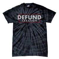 Defund Taxation Antigovernment Antiirs Taxes Tie-Dye T-Shirt