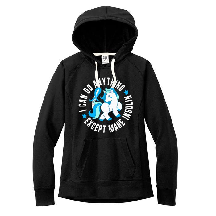  Diabetes T1 AwarenessI Can Do Anything Except Make Insulin Women's Fleece Hoodie