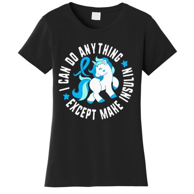  Diabetes T1 AwarenessI Can Do Anything Except Make Insulin Women's T-Shirt