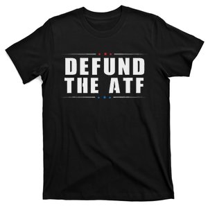 Defund The Atf 2nd Amendment Pro Gun T-Shirt