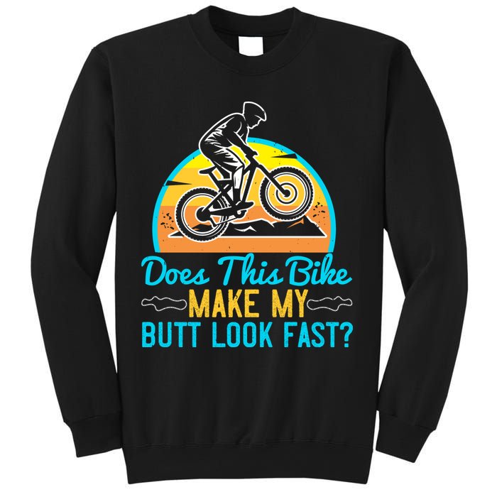 Does This Bike Make My Butt Look Fast Mountain Biking Sweatshirt