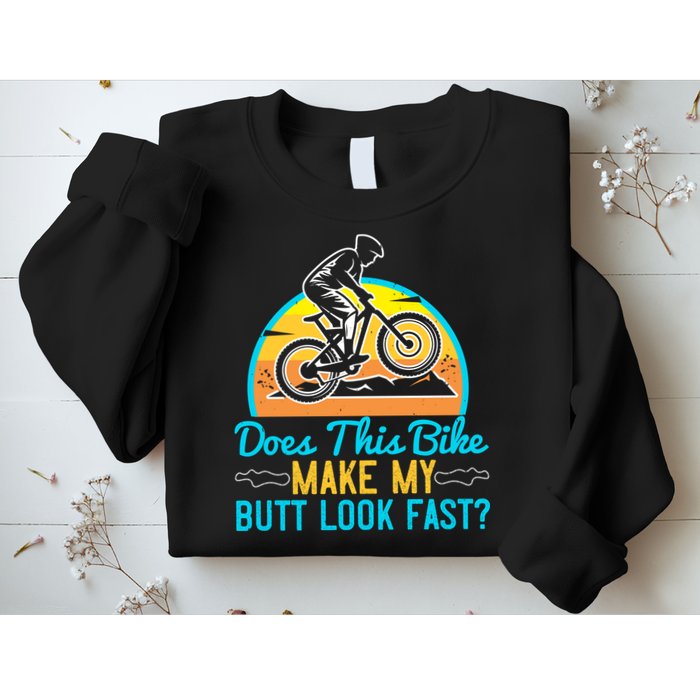 Does This Bike Make My Butt Look Fast Mountain Biking Sweatshirt