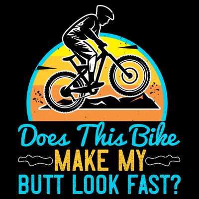 Does This Bike Make My Butt Look Fast Mountain Biking T-Shirt