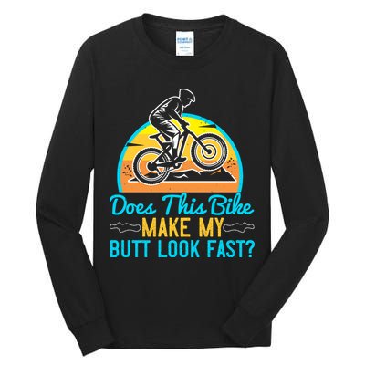 Does This Bike Make My Butt Look Fast Mountain Biking Tall Long Sleeve T-Shirt