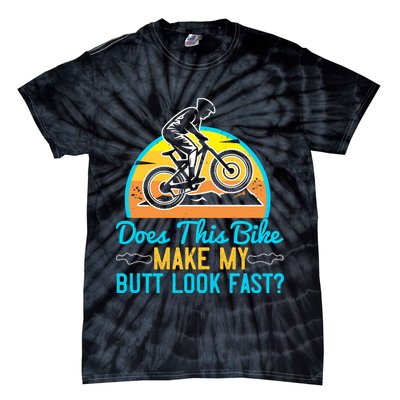 Does This Bike Make My Butt Look Fast Mountain Biking Tie-Dye T-Shirt