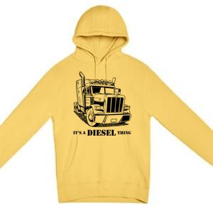 Diesel Thing Big Rig Semi Trailer Truck Driver Trucker Gift Premium Pullover Hoodie