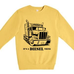 Diesel Thing Big Rig Semi Trailer Truck Driver Trucker Gift Premium Crewneck Sweatshirt