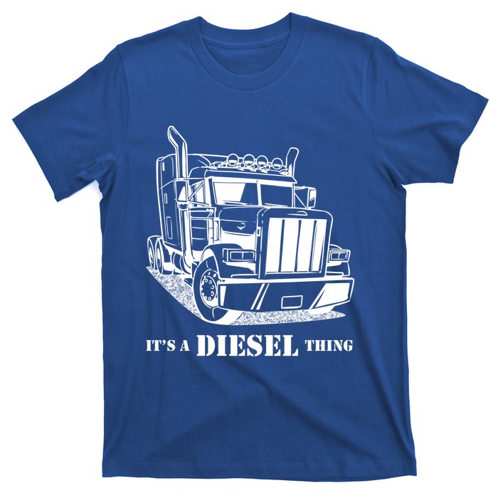 Diesel Thing Big Rig Semi Trailer Truck Driver Trucker Gift T-Shirt