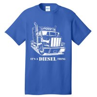 Diesel Thing Big Rig Semi Trailer Truck Driver Trucker Gift Tall T-Shirt