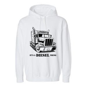 Diesel Thing Big Rig Semi Trailer Truck Driver Trucker Gift Garment-Dyed Fleece Hoodie