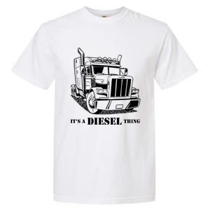 Diesel Thing Big Rig Semi Trailer Truck Driver Trucker Gift Garment-Dyed Heavyweight T-Shirt