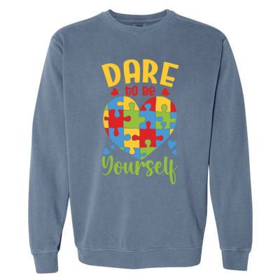 Dare To Be Yourself Autism Awareness Month Teacher Mom Gift Garment-Dyed Sweatshirt