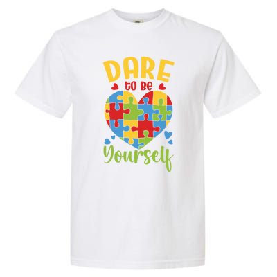 Dare To Be Yourself Autism Awareness Month Teacher Mom Gift Garment-Dyed Heavyweight T-Shirt