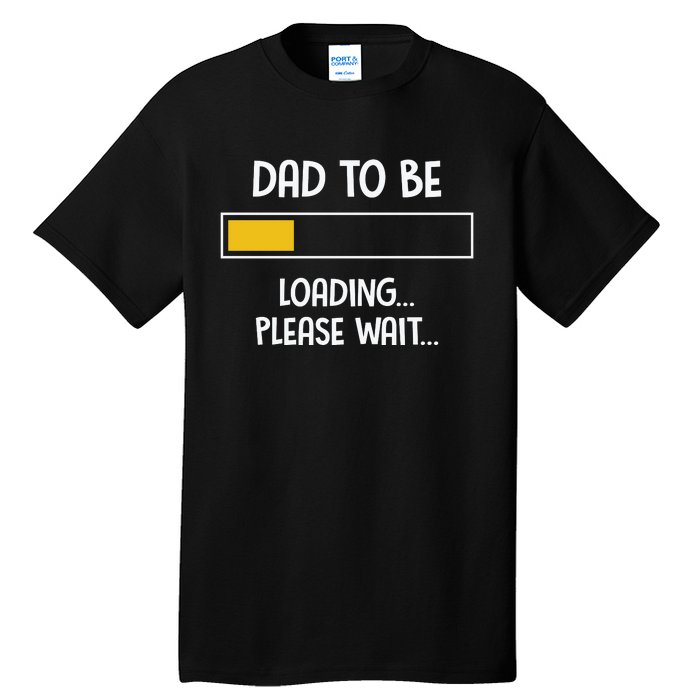 Dad To Be Loading Please Wait Fathers Day Tall T-Shirt