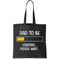 Dad To Be Loading Please Wait Fathers Day Tote Bag