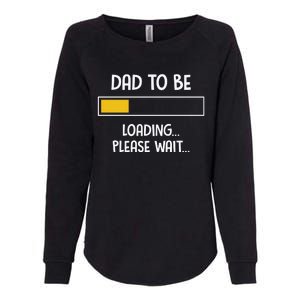 Dad To Be Loading Please Wait Fathers Day Womens California Wash Sweatshirt