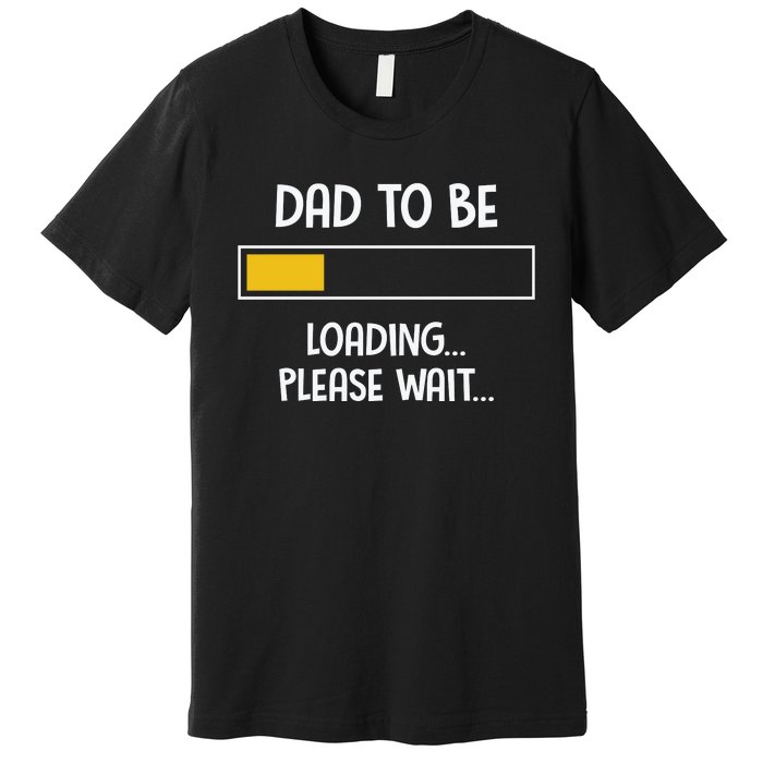 Dad To Be Loading Please Wait Fathers Day Premium T-Shirt