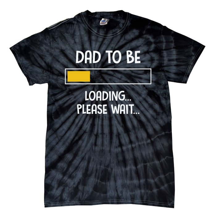 Dad To Be Loading Please Wait Fathers Day Tie-Dye T-Shirt