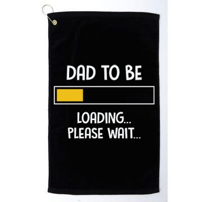 Dad To Be Loading Please Wait Fathers Day Platinum Collection Golf Towel