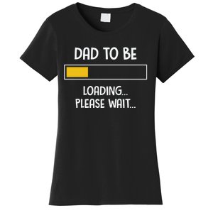 Dad To Be Loading Please Wait Fathers Day Women's T-Shirt