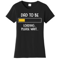 Dad To Be Loading Please Wait Fathers Day Women's T-Shirt