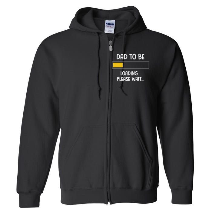 Dad To Be Loading Please Wait Fathers Day Full Zip Hoodie